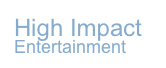 High Impact
Entertainment